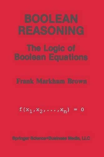 Boolean Reasoning: The Logic of Boolean Equations