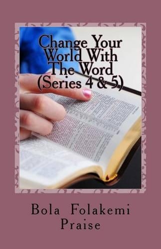 Change Your World With The Word Series 4 & 5: A Life Transforming Daily Devotional(2 4 & 5)