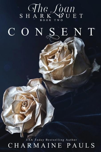 Consent: (The Loan Shark Duet: A Dark Mafia Romance)