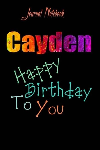 Cayden: Happy Birthday To you Sheet 9x6 Inches 120 Pages with bleed - A Great Happy birthday Gift