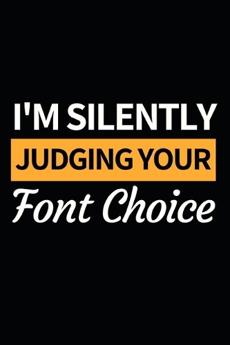 I'm Silently Judging Your Font Choice