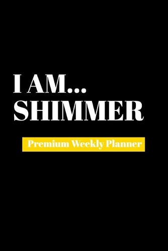 I Am Shimmer: Premium Weekly Planner