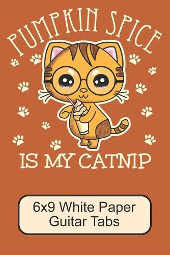 Pumpkin Spice Is My Catnip/ 6x9 White Paper Guitar Tabs