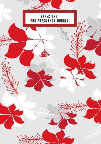 Expecting You Pregnancy Journal: Daily Countdown to Motherhood- Day To Day Guide From Conception to Childbirth - Baby on the way Memory Book for Childbirth Preparation Journal & Ann