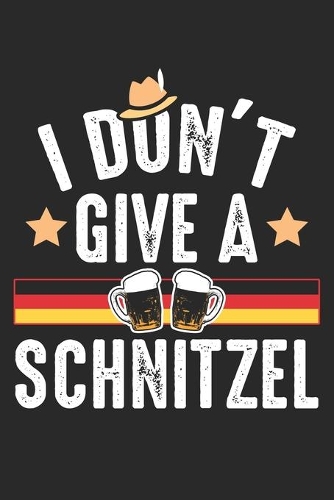 I don't giva a Schnitzel: Deutsch Oktober Witz Deutschland Notizbuch liniert 120 Seiten für Notizen Zeichnungen Formeln Organizer Tagebuch