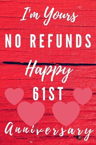 I'm Yours No Refunds Happy 61st Anniversary
