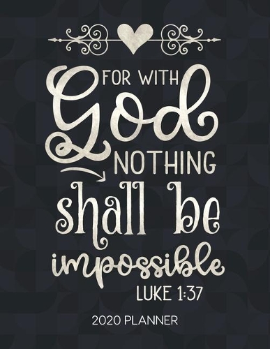 For With God Nothing Shall Be Impossible Luke 1