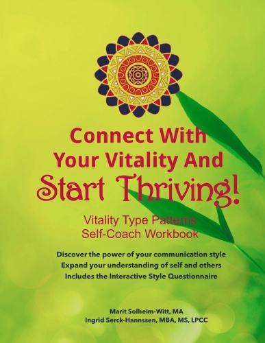 Connect With Your Vitality And Start Thriving! Self-coach Workbook: Discover the power of your communication style.