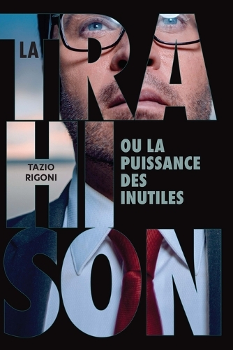 La trahison ou la puissance des inutiles