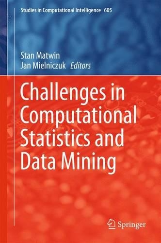 Challenges in Computational Statistics and Data Mining: (605 Studies in Computational Intelligence)