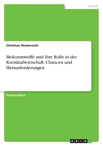 Biokunststoffe und ihre Rolle in der Kreislaufwirtschaft. Chancen und Herausforderungen