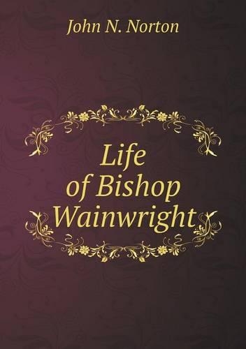 Life of Bishop Wainwright: (English)