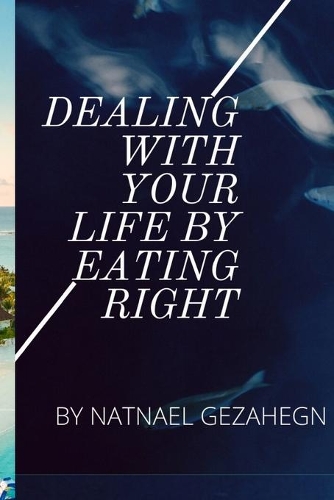 Dealing With Your Life By Eating Right