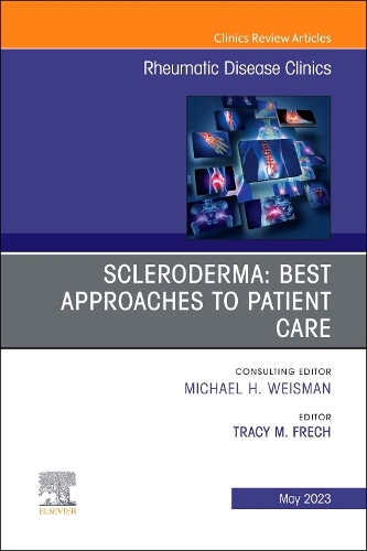 Scleroderma: Best Approaches to Patient Care, an Issue of Rheumatic Disease Clinics of North America, E-Book