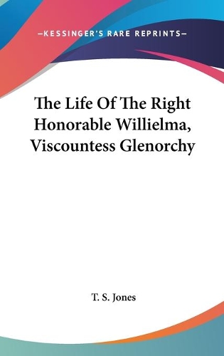 The Life Of The Right Honorable Willielma, Viscountess Glenorchy