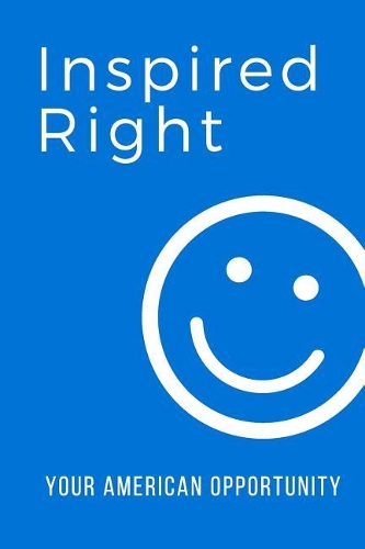Inspired Right: Your American Opportunity