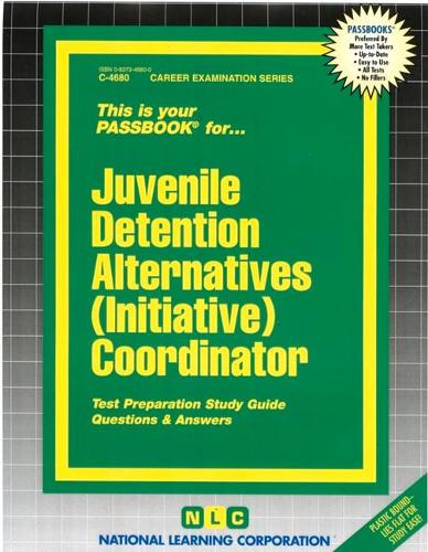 Juvenile Detention Alternatives (Initiative) Coordinator: Passbooks Study Guide(Career Examination)