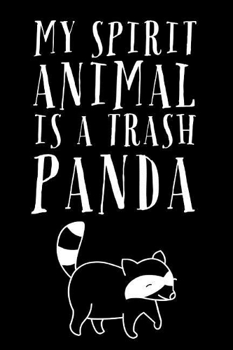 My Spirit Animal Is A Trash Panda