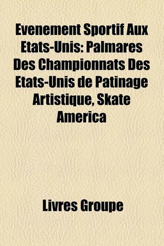 Vnement Sportif Aux Etats-Unis: Palmars Des Championnats Des Tats-Unis de Patinage Artistique, Skate America(French)