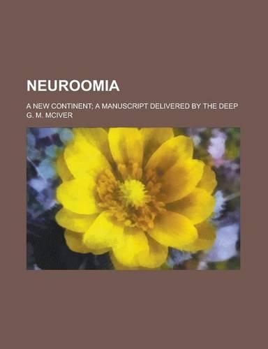 Neuroomia; A New Continent; A Manuscript Delivered by the Deep