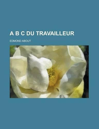 A B C Du Travailleur: (French)