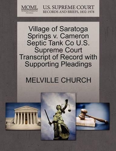 Village of Saratoga Springs V. Cameron Septic Tank Co U.S. Supreme Court Transcript of Record with Supporting Pleadings: (English)