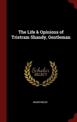 The Life & Opinions of Tristram Shandy, Gentleman