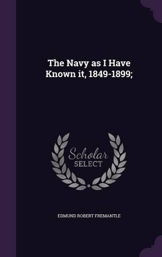 The Navy as I Have Known it, 1849-1899;: (English)