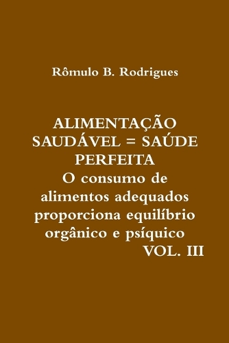 Alimentação Saudável = Saúde Perfeita - Vol. III