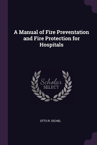 A Manual of Fire Preventation and Fire Protection for Hospitals