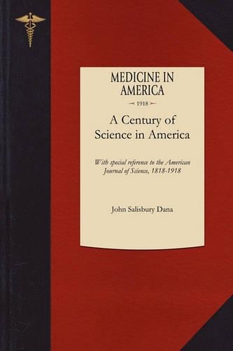 Century of Science in America: With Special Reference to the American Journal of Science, 1818-1918(English)