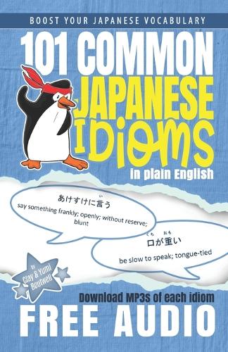101 Common Japanese Idioms in Plain English: (1 101 Common Japanese Idioms)