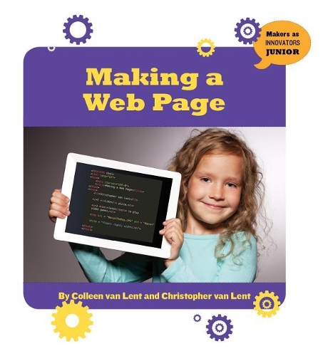 Making a Web Page: (21st Century Skills Innovation Library: Makers as Innovators)