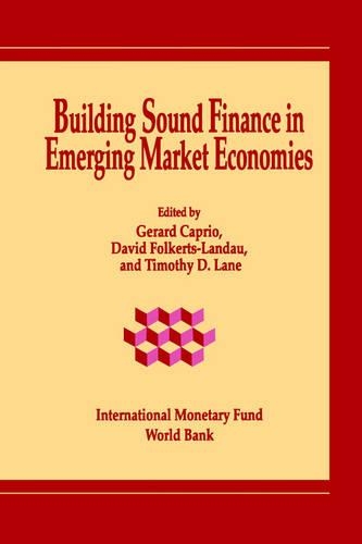 Building Sound Finance in Emerging Market Economies  Proceedings of a Conference Held in Washington, D.C., June 10-11, 1993