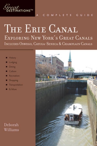 Explorer's Guide Erie Canal: A Great Destination: Exploring New York's Great Canals(0 Explorer's Great Destinations)