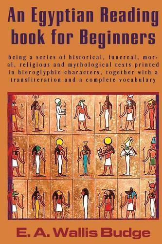 An Egyptian Reading Book for Beginners: Being a Series of Historical, Funereal, Moral, Religious and Mythological Texts Printed in Hieroglyphic Characters, Together with a Transliteration (English)