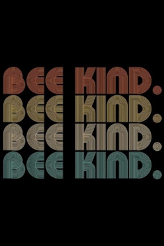 Bee Kind. Bee Kind. Bee Kind. Bee Kind.