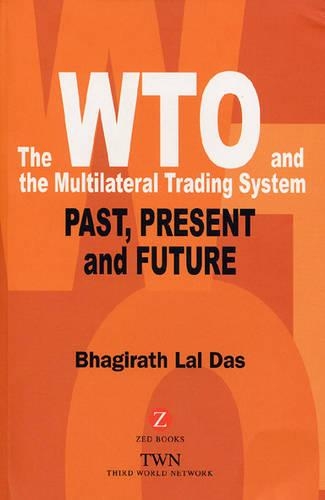The WTO and the Multilateral Trading System: Past, Present and Future