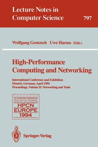High-Performance Computing and Networking: International Conference and Exhibition, Munich, Germany, April 18 - 20, 1994. Proceedings. Volume 1: Applications(796 Lecture Notes in Computer Science)