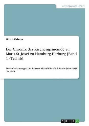 Die Chronik der Kirchengemeinde St. Maria-St. Josef zu Hamburg-Harburg [Band 1 - Teil 4b]