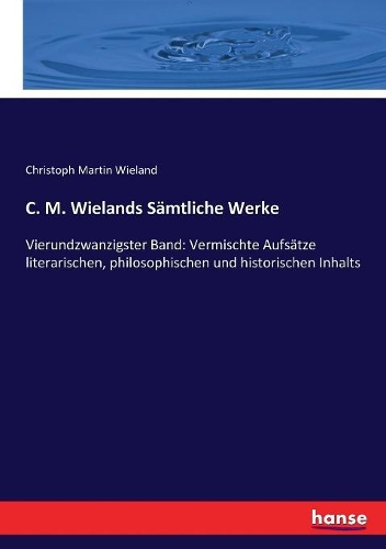 C. M. Wielands Sämtliche Werke