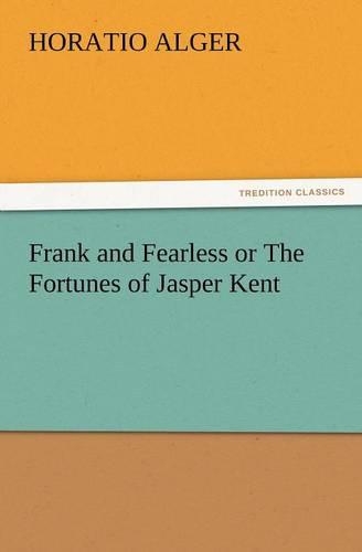 Frank and Fearless or the Fortunes of Jasper Kent