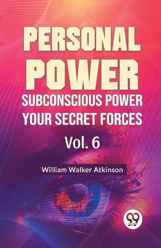 Personal Power Subconscious Power Your Secret Forces