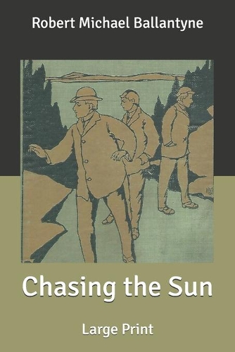 Chasing the Sun: Large Print
