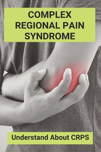 Complex Regional Pain Syndrome