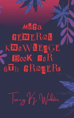 MEGA General Knowledge Book: For 6th Graders