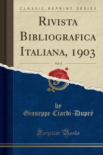 Rivista Bibliografica Italiana, 1903, Vol. 8 (Classic Reprint): (Italian)