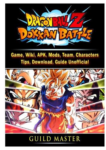 Dragon Ball Z Dokkan Battle Game, Wiki, APK, Mods, Team, Characters, Tips, Download, Guide Unofficial