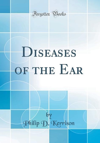 Diseases of the Ear (Classic Reprint)