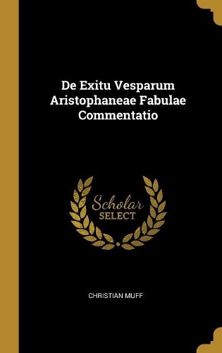 De Exitu Vesparum Aristophaneae Fabulae Commentatio